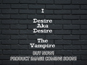 -I, Desire Aka Desire, The Vampire (1982)-<br>The Original Movie