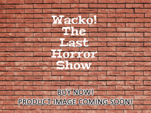 -Wacko! The Last Horror Show (1982)-<br>The Original Movie