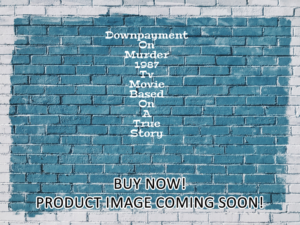 -Downpayment On Murder 1987 Tv Movie Based On A True Story (1987)-<br>The Original Movie