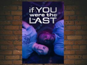 -If You Were the Last (2023)-<br>The Original Movie