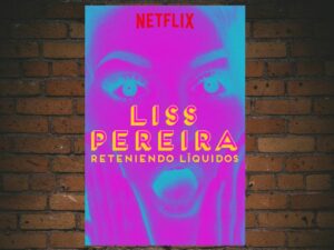 -Liss Pereira: Renteniendo Liquidos (2019)-<br>The Original Movie