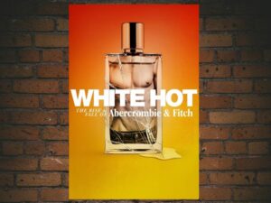 -White Hot: The Rise & Fall of Abercrombie & Fitch (2022)-<br>The Original Movie