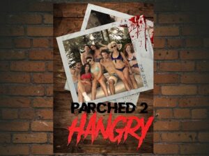 -Parched 2: Hangry (2019)-<br>The Original Movie