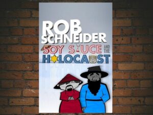-Rob Schneider Soy Sauce And The Holocaust (2013)-<br>The Original Movie
