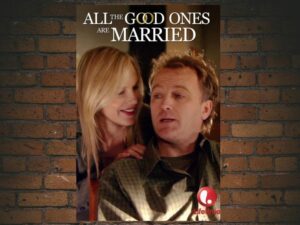 -All the Good Ones Are Married (2007)-<br>The Original Movie