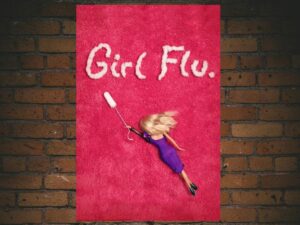 -Girl Flu. (2016)-<br>The Original Movie