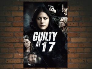 -Guilty at 17 (2014)-<br>The Original Movie