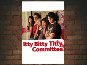 -Itty Bitty Titty Committee (2007)-<br>The Original Movie