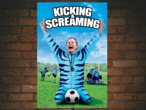 -Kicking & Screaming (2005)-<br>The Original Movie