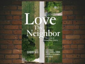 -Love Thy Neighbor - The Story of Christian Riley Garcia (2021)-<br>The Original Movie