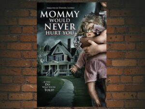 -Mommy Would Never Hurt You (2019)-<br>The Original Movie