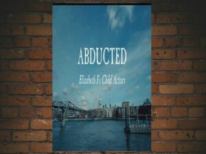 -Abducted - Elizabeth I's Child Actors (2018)-<br>The Original Movie