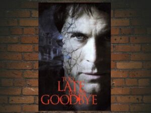 -Too Late to Say Goodbye (2009)-<br>The Original Movie