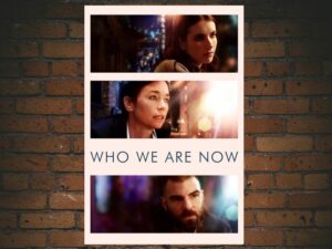 -Who We Are Now (2017)-<br>The Original Movie