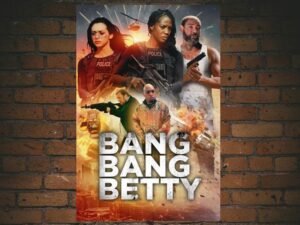 -Bang Bang Betty (2023)-<br>The Original Movie
