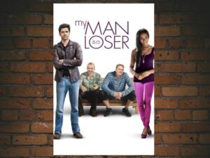 -My Man Is a Loser (2014)-<br>The Original Movie