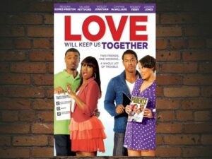 -Love Will Keep Us Together (2013)-<br>The Original Movie