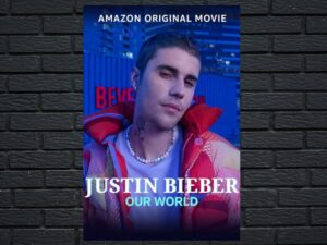 -Justin Bieber: Our World (2021)-<br>The Original Movie