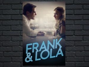 -Frank & Lola (2016)-<br>The Original Movie