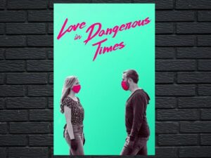 -Love in Dangerous Times (2020)-<br>The Original Movie