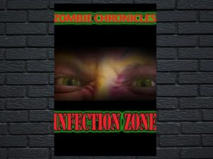 -Zombie Chronicles: Infection Zone (2023)-<br>The Original Movie