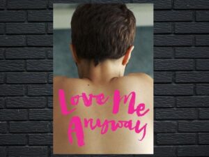 -Love Me Anyway (2014)-<br>The Original Movie