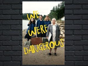 -We Were Dangerous (2024)-<br>The Original Movie