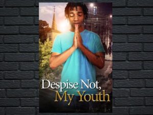 -Despise Not, My Youth (2023)-<br>The Original Movie