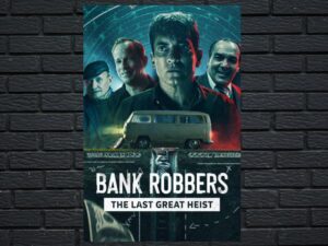 -Bank Robbers: The Last Great Heist (2022)-<br>The Original Movie