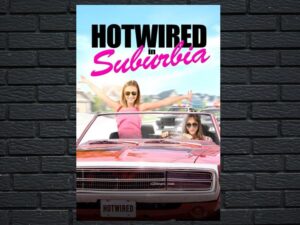 -Hotwired in Suburbia (2020)-<br>The Original Movie
