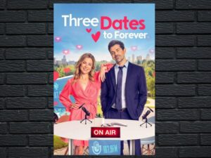 -Three Dates to Forever (2023)-<br>The Original Movie