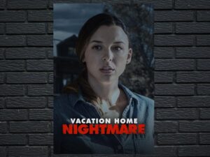 -Vacation Home Nightmare (2023)-<br>The Original Movie