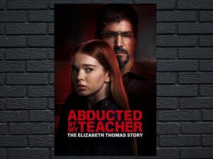 -Abducted by My Teacher: The Elizabeth Thomas Story (2023)-<br>The Original Movie