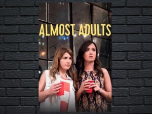 -Almost Adults (2016)-<br>The Original Movie