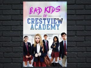 -Bad Kids of Crestview Academy (2017)-<br>The Original Movie