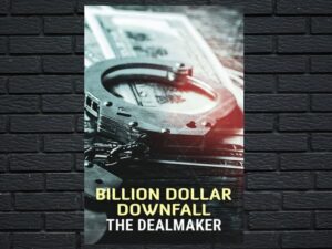 -Billion Dollar Downfall: The Dealmaker (2023)-<br>The Original Movie