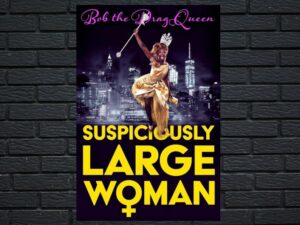 -Bob the Drag Queen: Suspiciously Large Woman (2017)-<br>The Original Movie