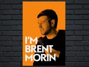 -Brent Morin: Im Brent Morin (2015)-<br>The Original Movie