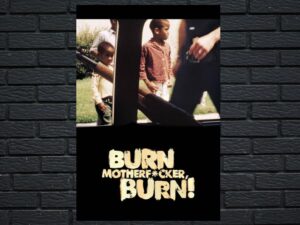 -Burn Motherfucker Burn! (2017)-<br>The Original Movie