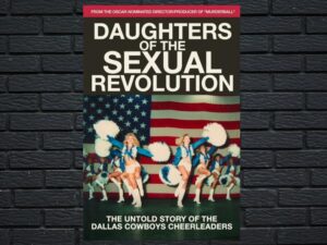 -Daughters of the Sexual Revolution: The Untold Story of the Dallas Cowboys Cheerleaders (2018)-<br>The Original Movie