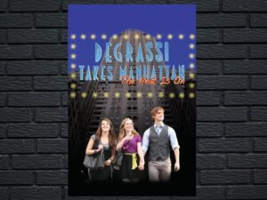 -Degrassi Takes Manhattan (2010)-<br>The Original Movie