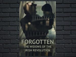 -Forgotten: The Widows of the Irish Revolution (2022)-<br>The Original Movie
