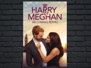 -Harry & Meghan: Becoming Royal (2019)-<br>The Original Movie