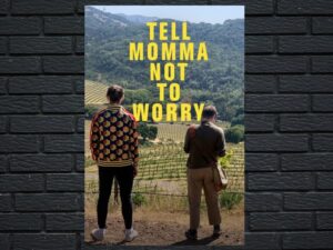 -Tell Momma Not to Worry (2023)-<br>The Original Movie