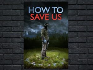-How to Save Us (2014)-<br>The Original Movie