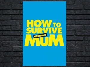 -How to Survive Without Mum (2014)-<br>The Original Movie