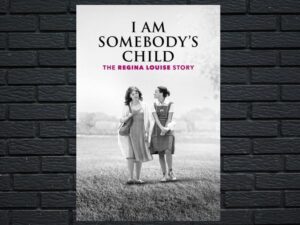 -I Am Somebodys Child: The Regina Louise Story (2019)-<br>The Original Movie