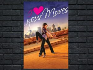 -I Love Your Moves (2012)-<br>The Original Movie