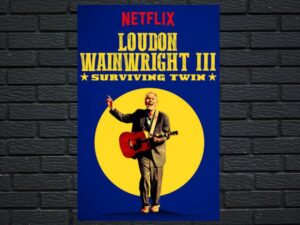 -Loudon Wainwright III: Surviving Twin (2018)-<br>The Original Movie