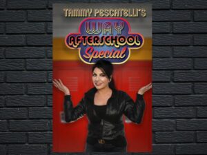 -Tammy Pescatelli's Way After School Special (2020)-<br>The Original Movie